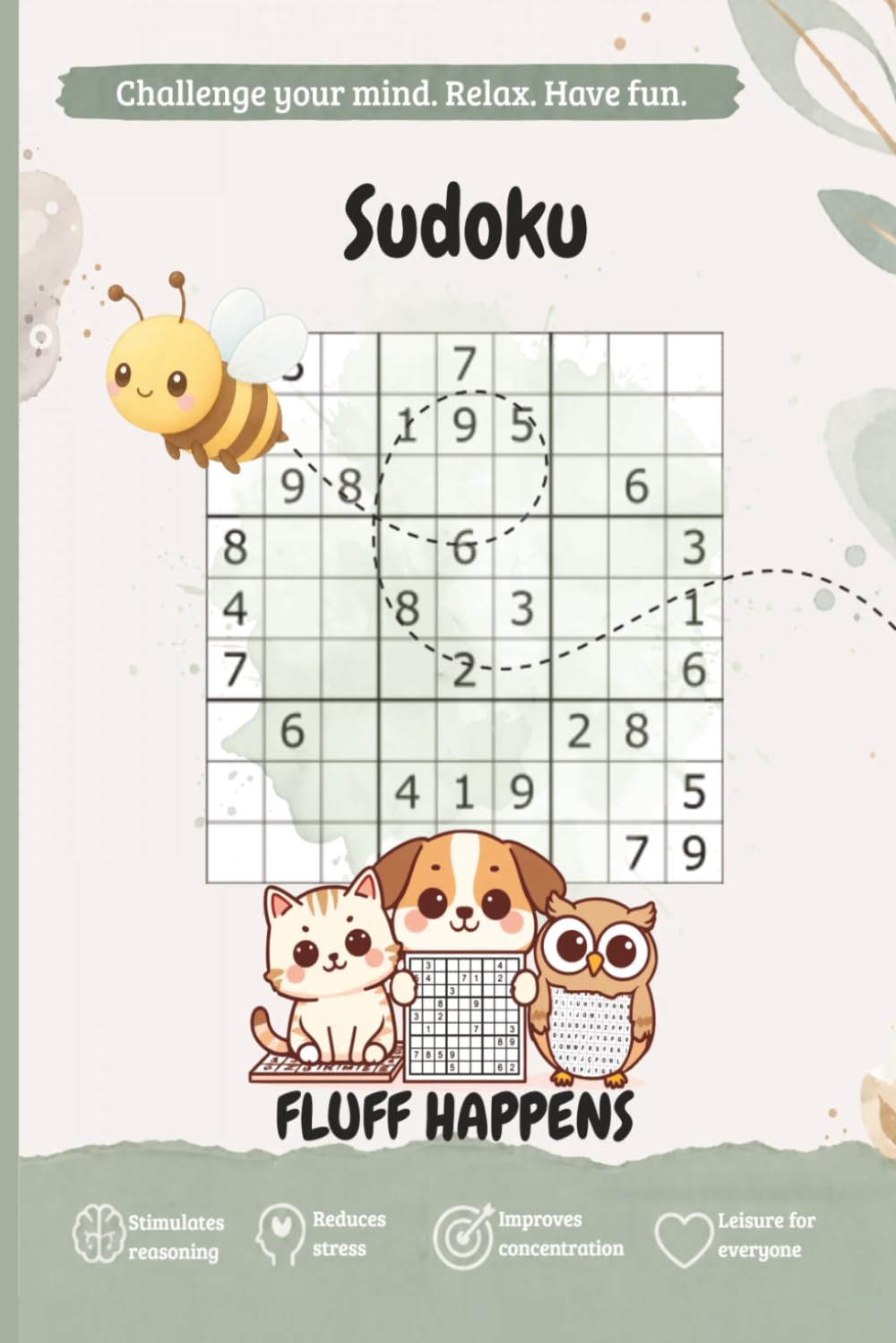 Fluff Happens Sudoku Puzzle Book - Bee Edition: 101 Puzzles in a fun bee-themed sudoku puzzle book for children and adults who enjoy logic puzzles, ... challenge time. (Fluff Happens Puzzle Books)