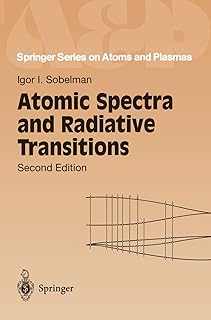 Atomic Spectra and Radiative Transitions (Springer Series on Atomic, Optical, and Plasma Physics, 12)