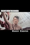 Escape from the bunker: Hitler's Escape from Berlin (Hitler Escape Trilogy)