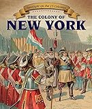 The Colony of New York (Spotlight on the 13 Colonies)