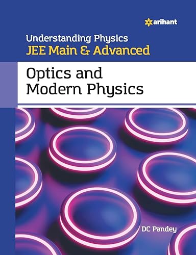 Understanding Physics JEE Main and Advanced Optics and Modern Physics