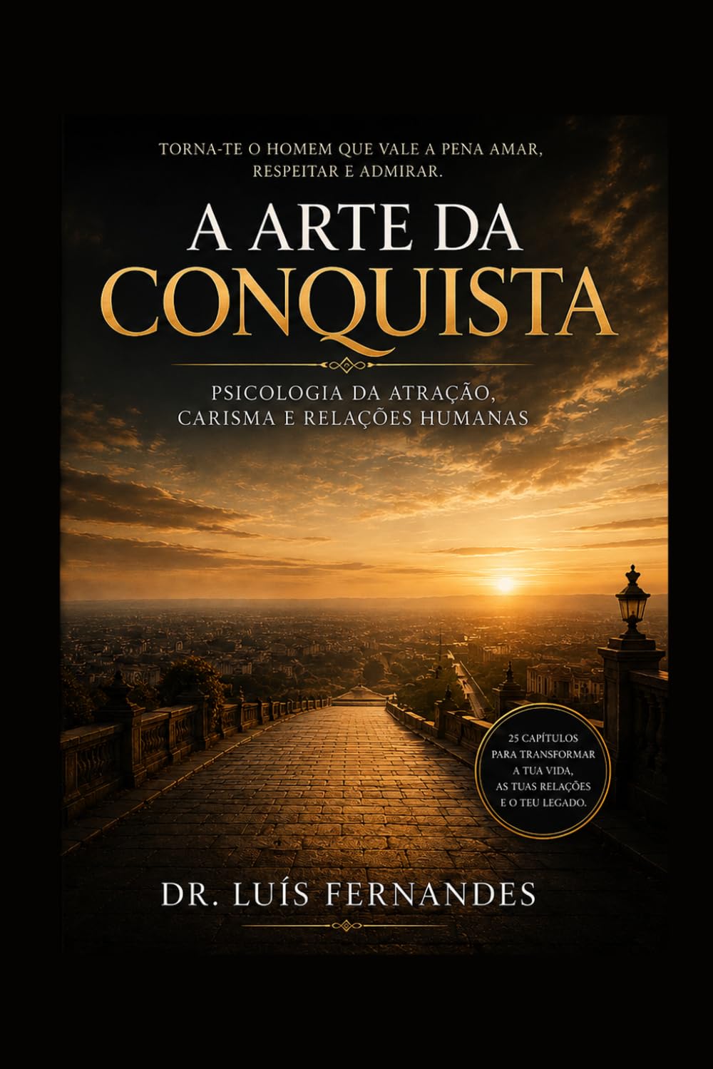 A Arte da Conquista: Psicologia da Atração, Carisma e Relações Humanas