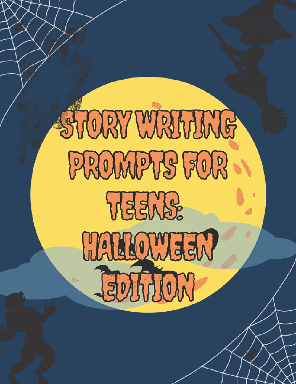 STORY WRITING PROMPTS FOR TEENS: HALLOWEEN EDITION: Creative Writing Journal for Beginning Authors