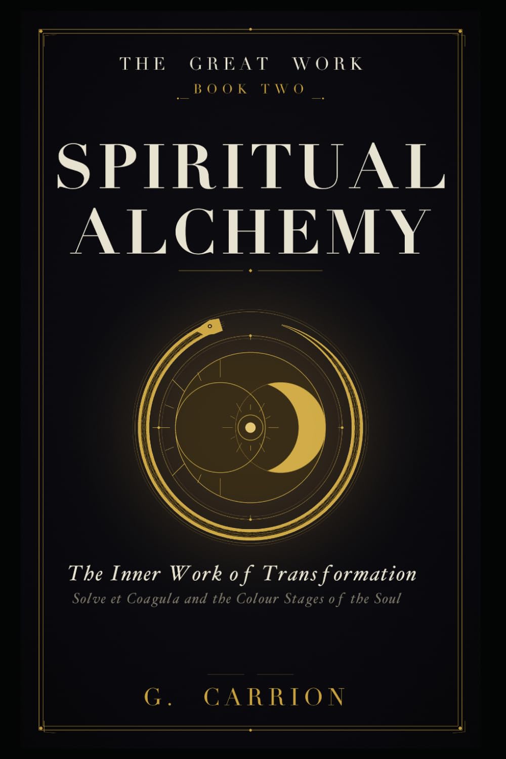 Spiritual Alchemy: The Inner Work of Transformation (The Great Work)