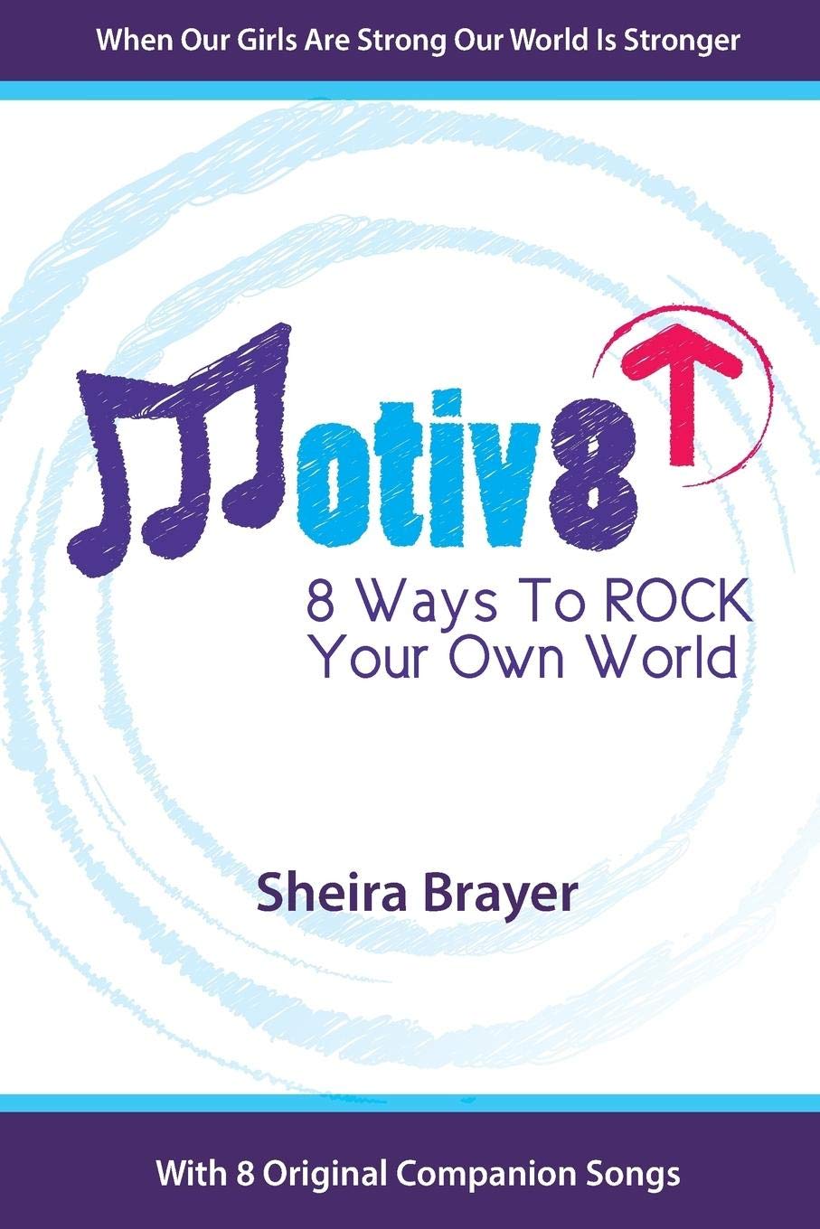 Motiv8: 8 Ways To ROCK Your Own World