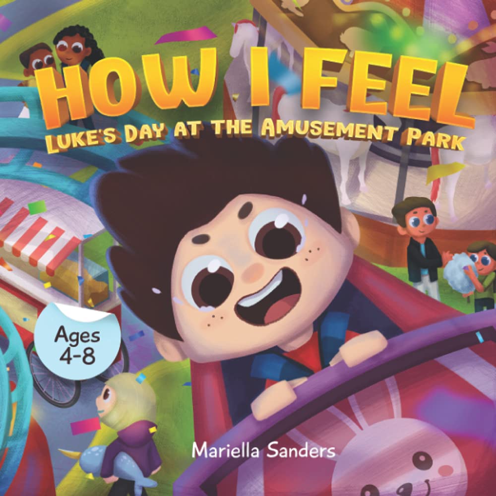 How I Feel: Fear at the Amusement Park Ages 4-8: An Emotion Book for Kids on How to Recognise and Express Feelings, Self-Regulate and Learn Mindfulness - Exploring Feeling of Fear for Children