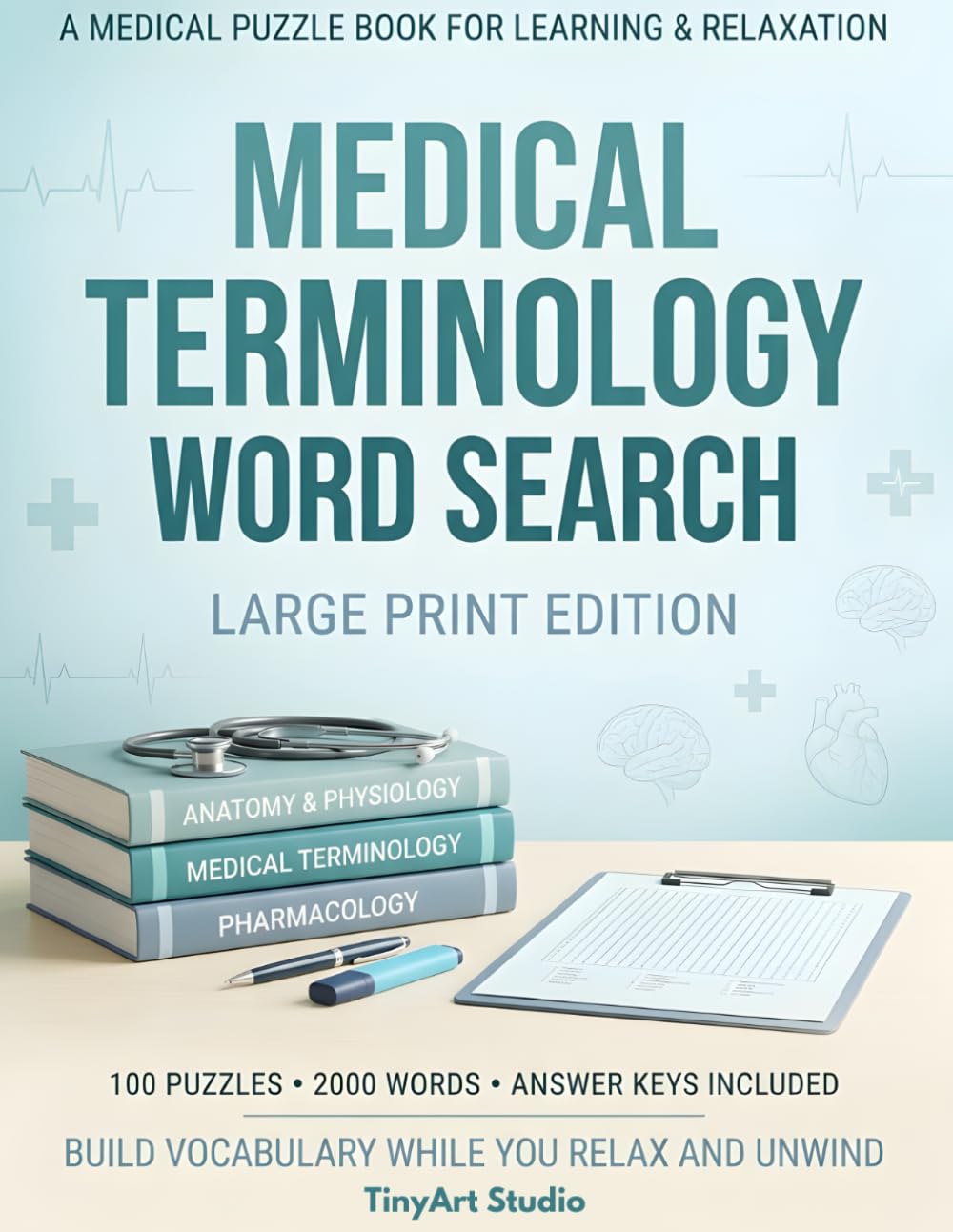 Word Search for Nurses: Large Print Puzzle Book: 2,000 Medical Terms Across 100 Puzzles — For Nurses, EMTs, Pharmacy Students & Healthcare Professionals (Everyday Heroes Puzzle Series)