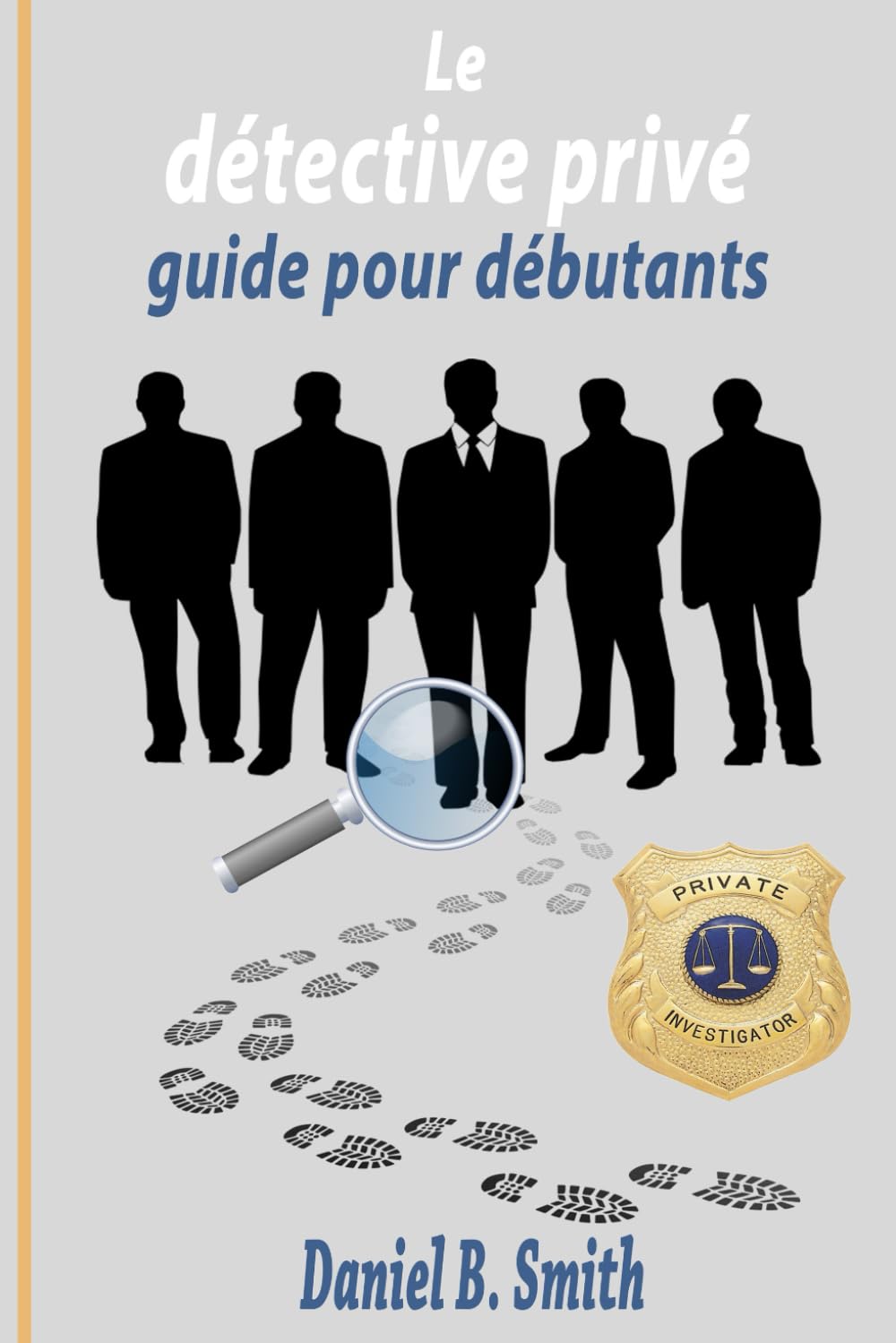 Le détective privé : guide pour débutants