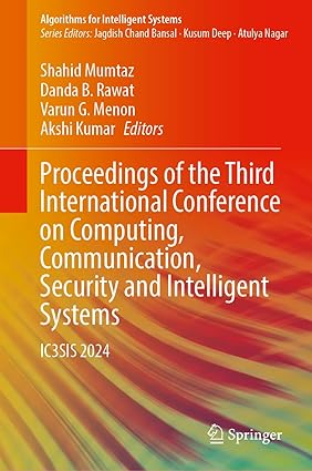 Proceedings of the Third International Conference on Computing, Communication, Security and Intelligent Systems:IC3SIS 2024 (Algorithms for Intelligent Systems)