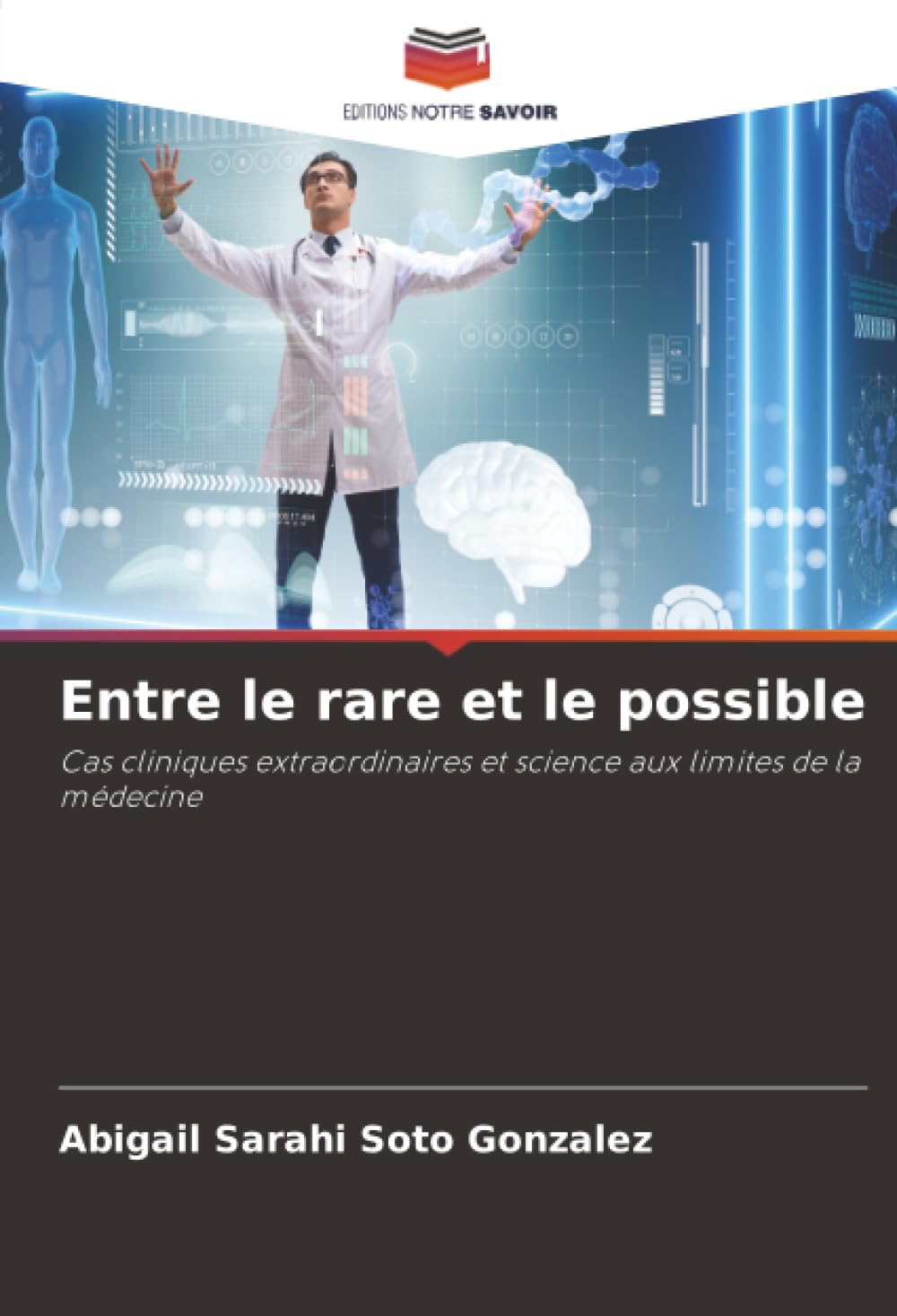 Entre le rare et le possible: Cas cliniques extraordinaires et science aux limites de la médecine