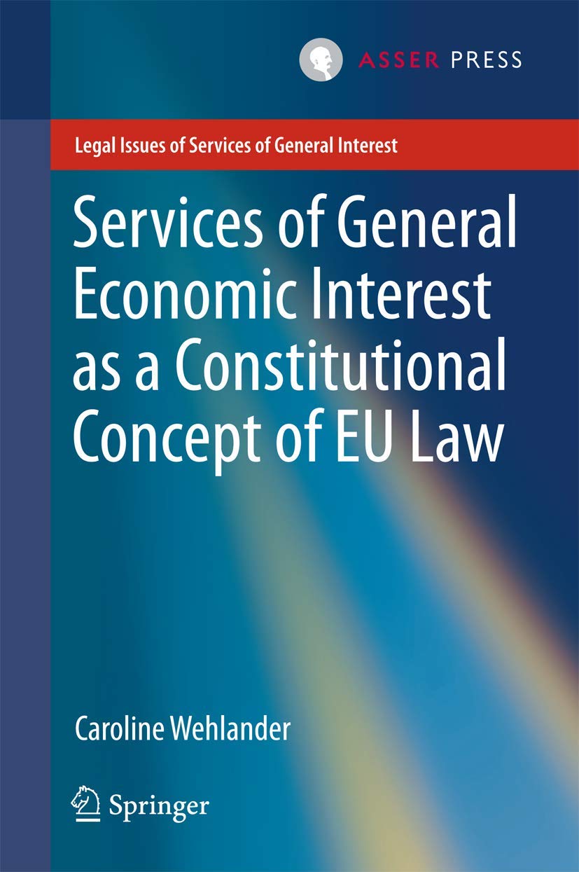 Services of General Economic Interest as a Constitutional Concept of EU Law (Legal Issues of Services of General Interest)