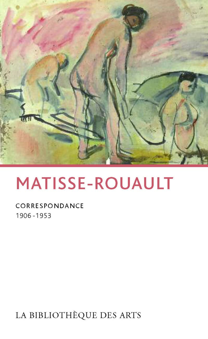 Matisse-Rouault. Correspondance 1906 - 1953 : histoire art moderne epistolaire
