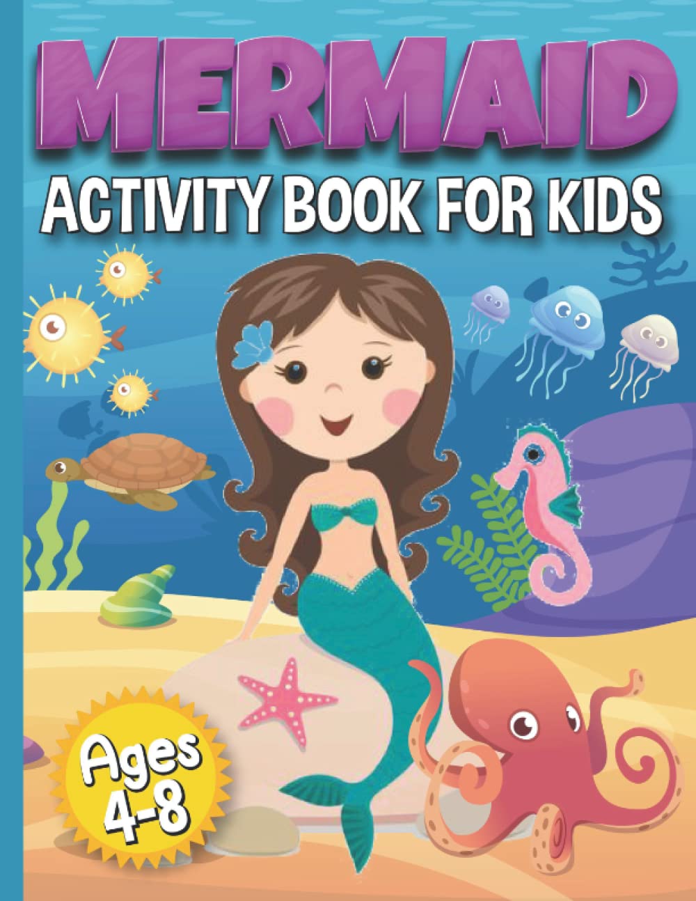 The Mermaids and Ocean Coloring Book: The Mermaids, Ocean And Magical Underwater Colouring Book for Boys and Girls Filled with Cute Ocean Animals and Fantastic Sea Creatures