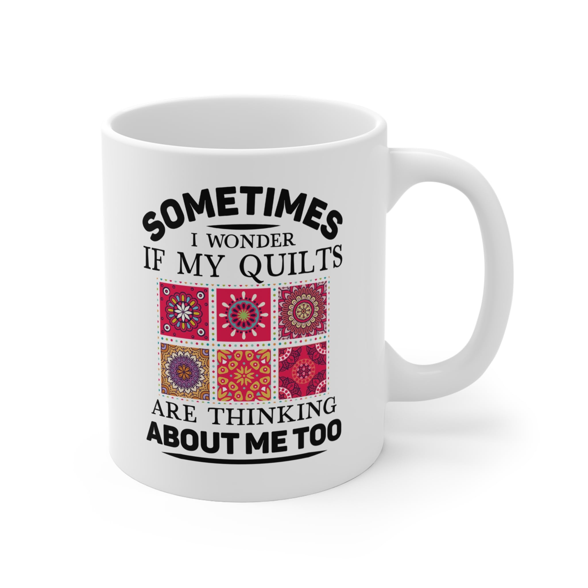 Perfect Printables Funny Quilting Lover Mug Gifts, Sometimes I Wonder if My Quilts are Thinking About Me Too Quilter Cup Presents