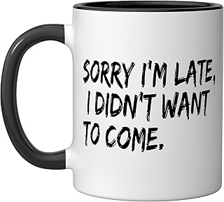 Sorry I Am Late Sarcastic Introvert Quote Funny Text Ceramic Mug, Black/White
