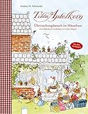  Tilda Apfelkern. Überraschungsbesuch im Mäusehaus. Zwei Bilderbuch-Geschichten mit vielen Klappen: Zwei Bilderbuch-Geschichten mit vielen Klappen. Mit über 50 Klappen