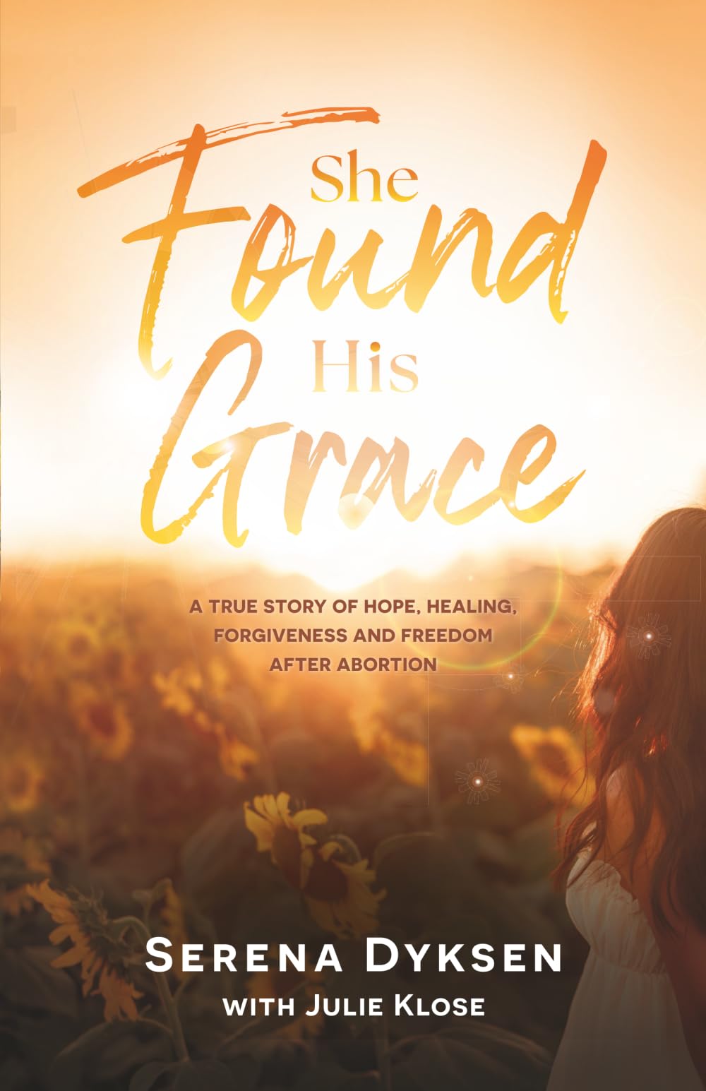 Buy She Found His Grace: A True Story of Hope, Love, and Forgiveness After Abortion — BookShops.in