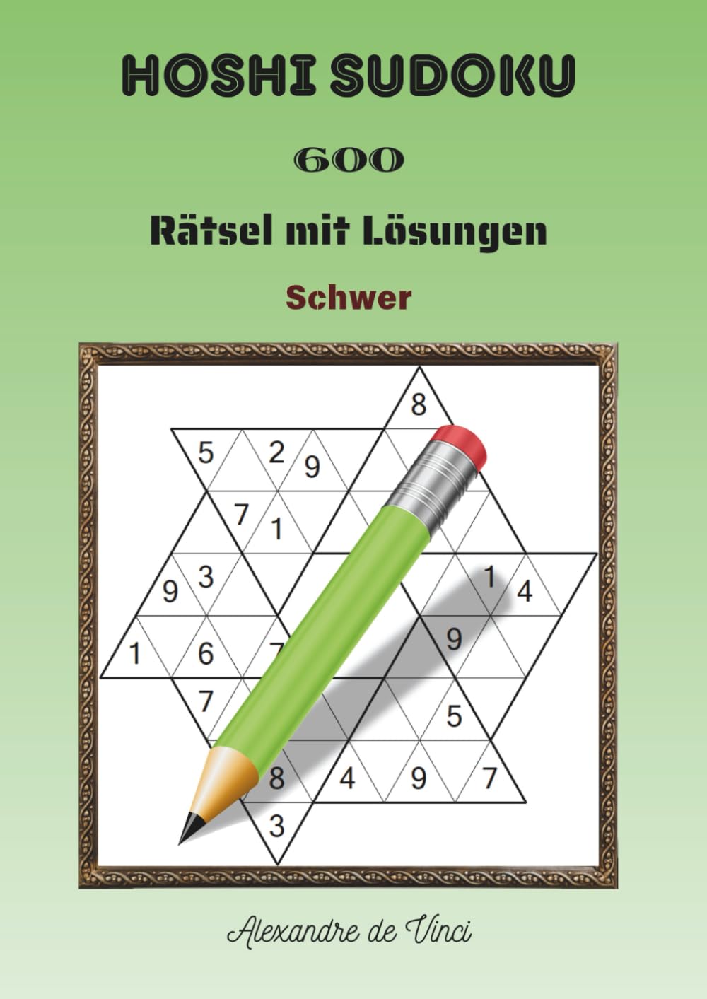 HOSHI SUDOKU SCHWER: 600 Rätsel mit Lösungen