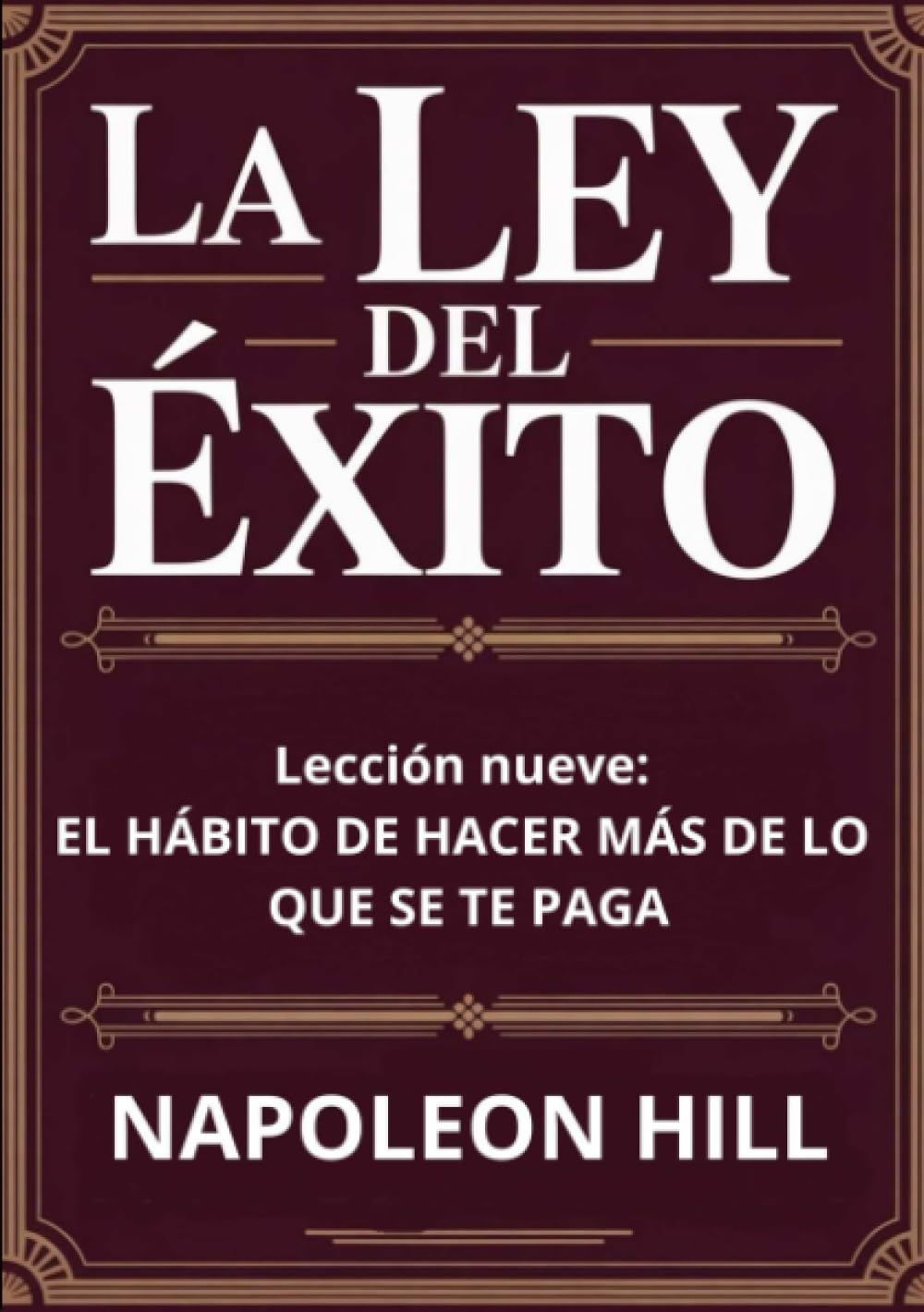 LA LEY DEL ÉXITO Lección nueve: EL HÁBITO DE HACER MÁS DE LO QUE SE TE PAGA (traducido)