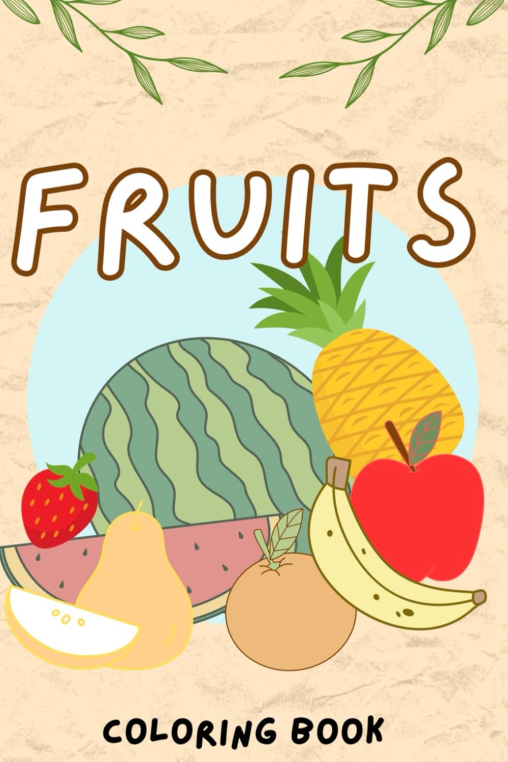 FRUITS: Coloring Book for Kids: Fun and Educational Fruit Illustrations for Toddlers and Preschoolers