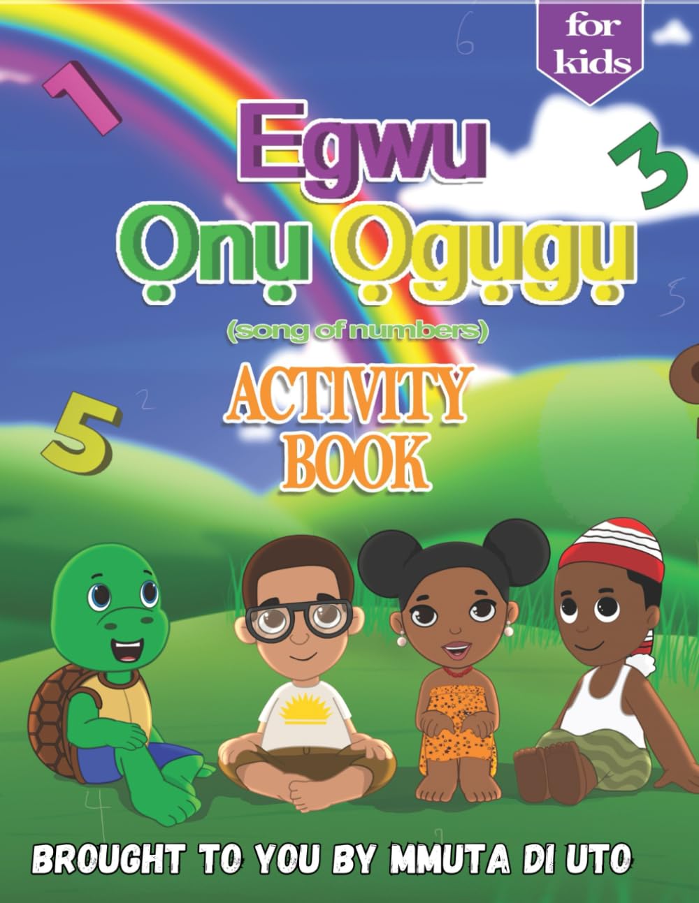 Egwu Onu Ogugu (Igbo Number Counting Song) Activity Book (Mmuta Di Uto Activity Book Series: Learning Igbo Through Fun & Creativity!)