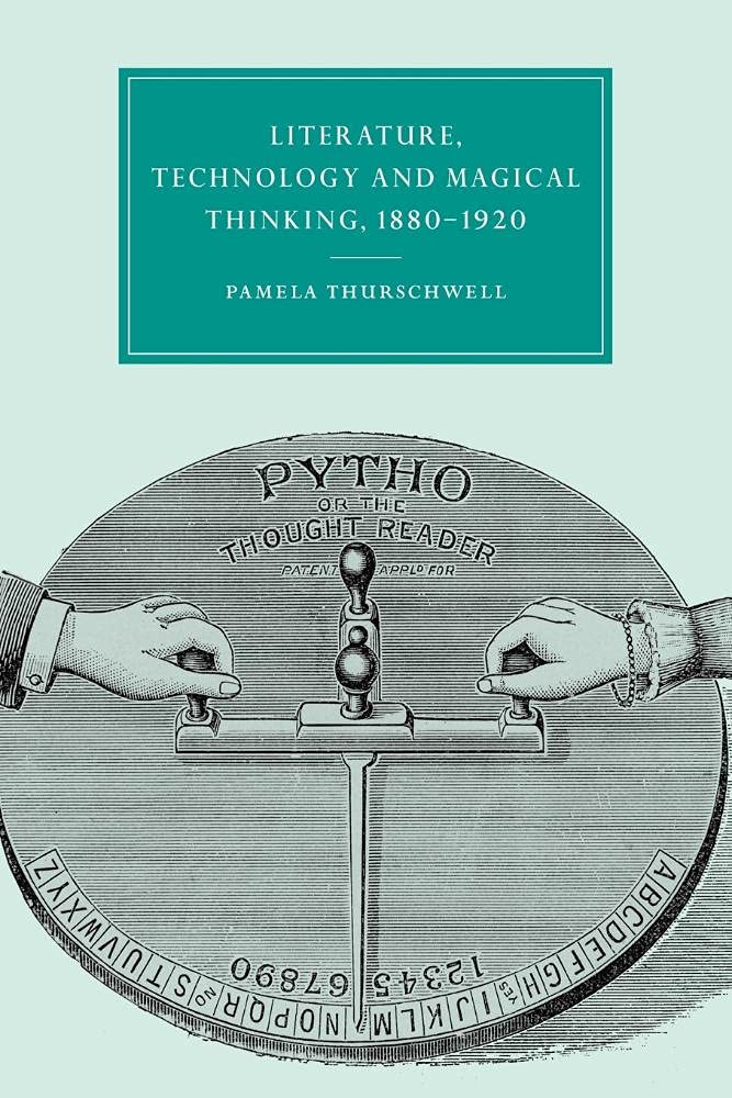 Lit Technolgy Magic Think 1880-1920: 32 (Cambridge Studies in Nineteenth-Century Literature and Culture, Series Number 32)