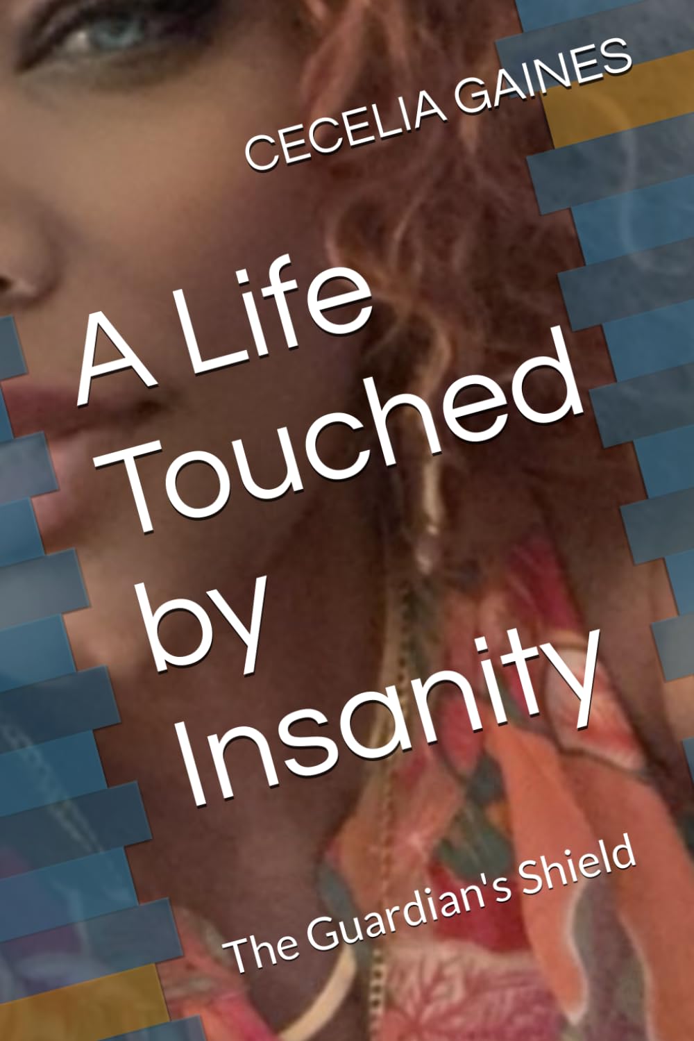 A Life Touched by Insanity: The Guardian's Shield