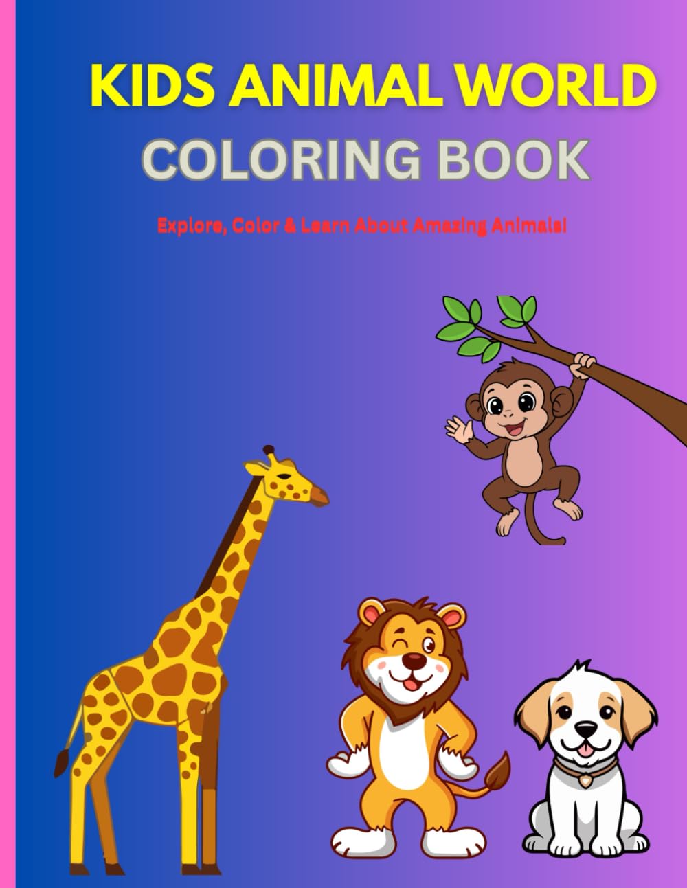 Kids Animal World Coloring Book: A Fun Animal Coloring Adventure for Kids Ages 3–8: Fun and Easy Animal Coloring Pages for Kids Ages 3–8