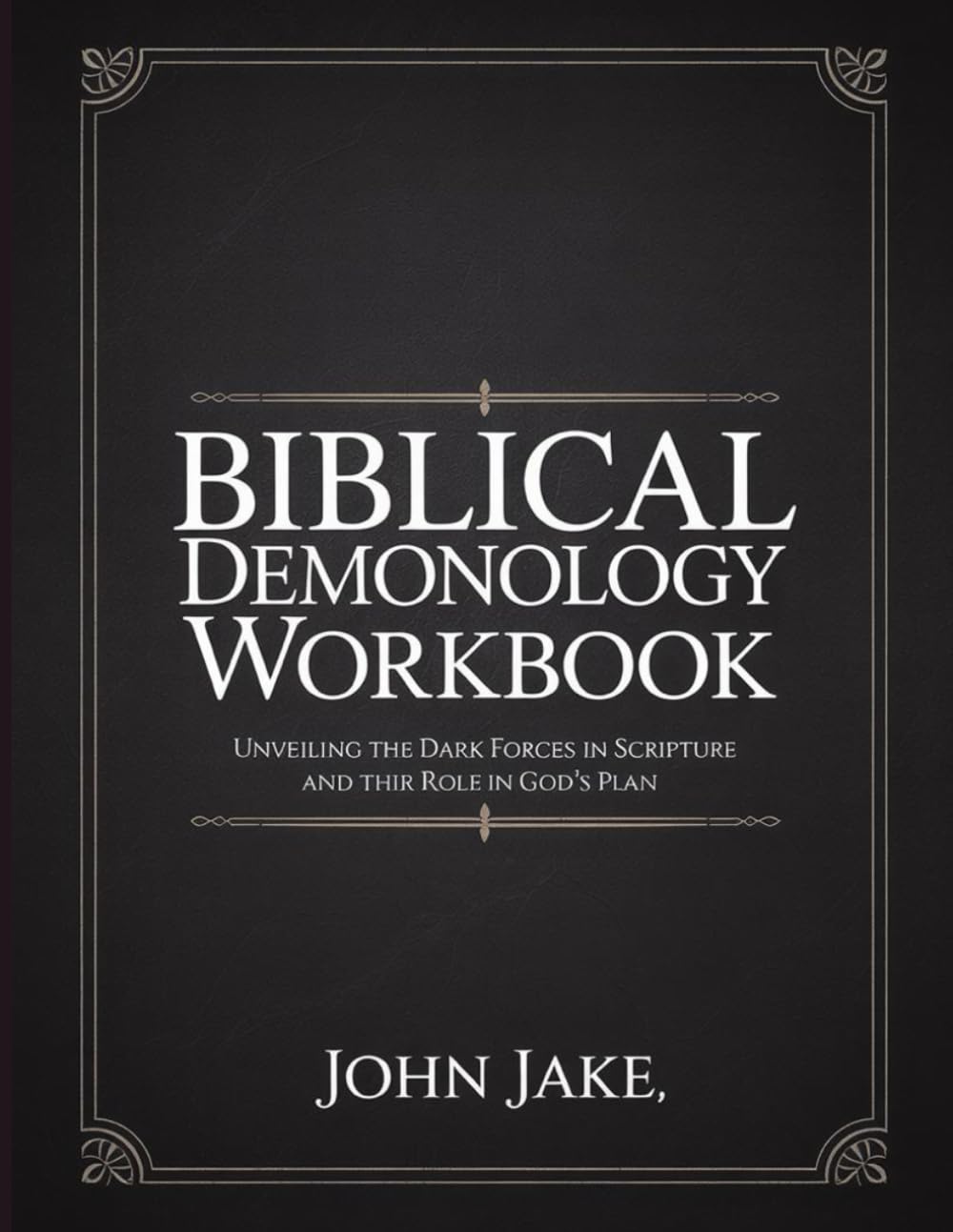 Biblical Demonology Workbook: Unveiling the Dark Forces in Scripture and Their Role in God’s Plan