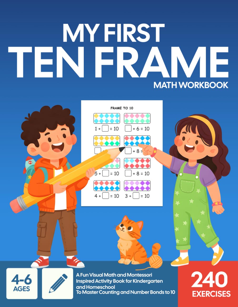 My First Ten Frame Math Workbook: A Fun Visual Math and Montessori Inspired Activity Book for Kindergarten and Homeschool to Master Counting and Number Bonds to 10