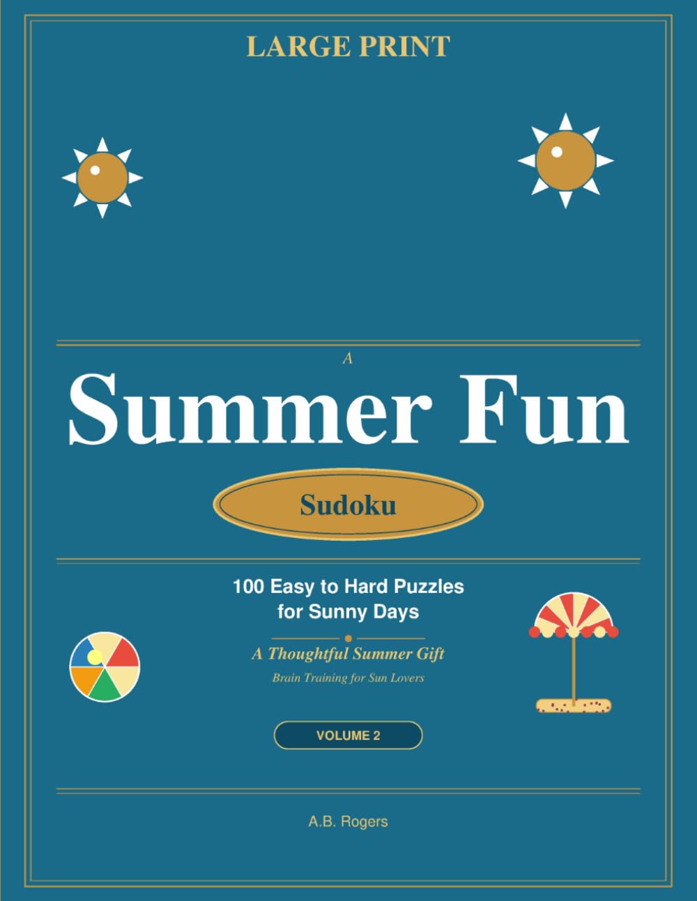 Summer Fun Sudoku: 100 Easy to Hard Puzzles Large Print: A Thoughtful Summer Gift — Brain Training for Sun Lovers | Volume 2