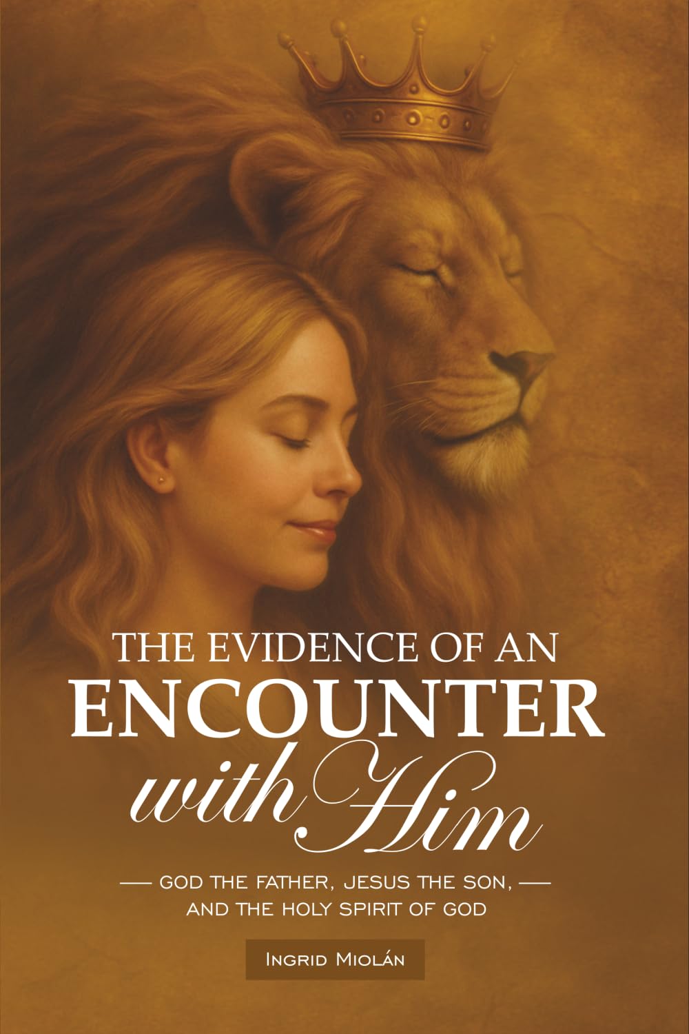 The Evidence of the Encounter with Him: God the Father, Jesus the Son, and the Holy Spirit of God
