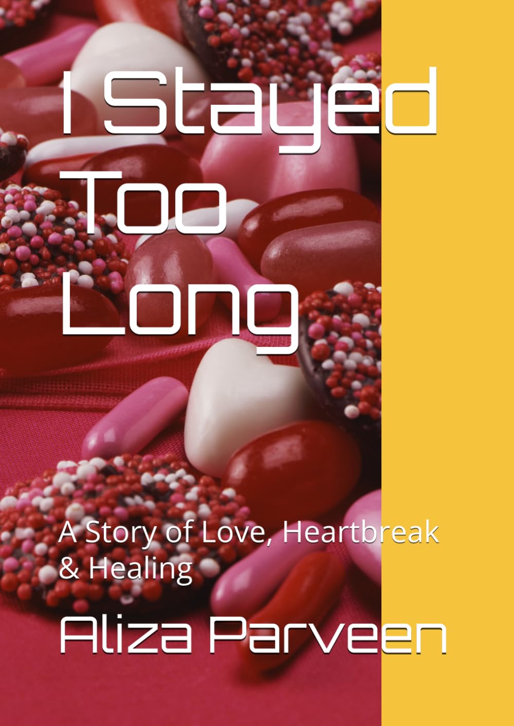 I Stayed Too Long: A Story of Love, Heartbreak & Healing
