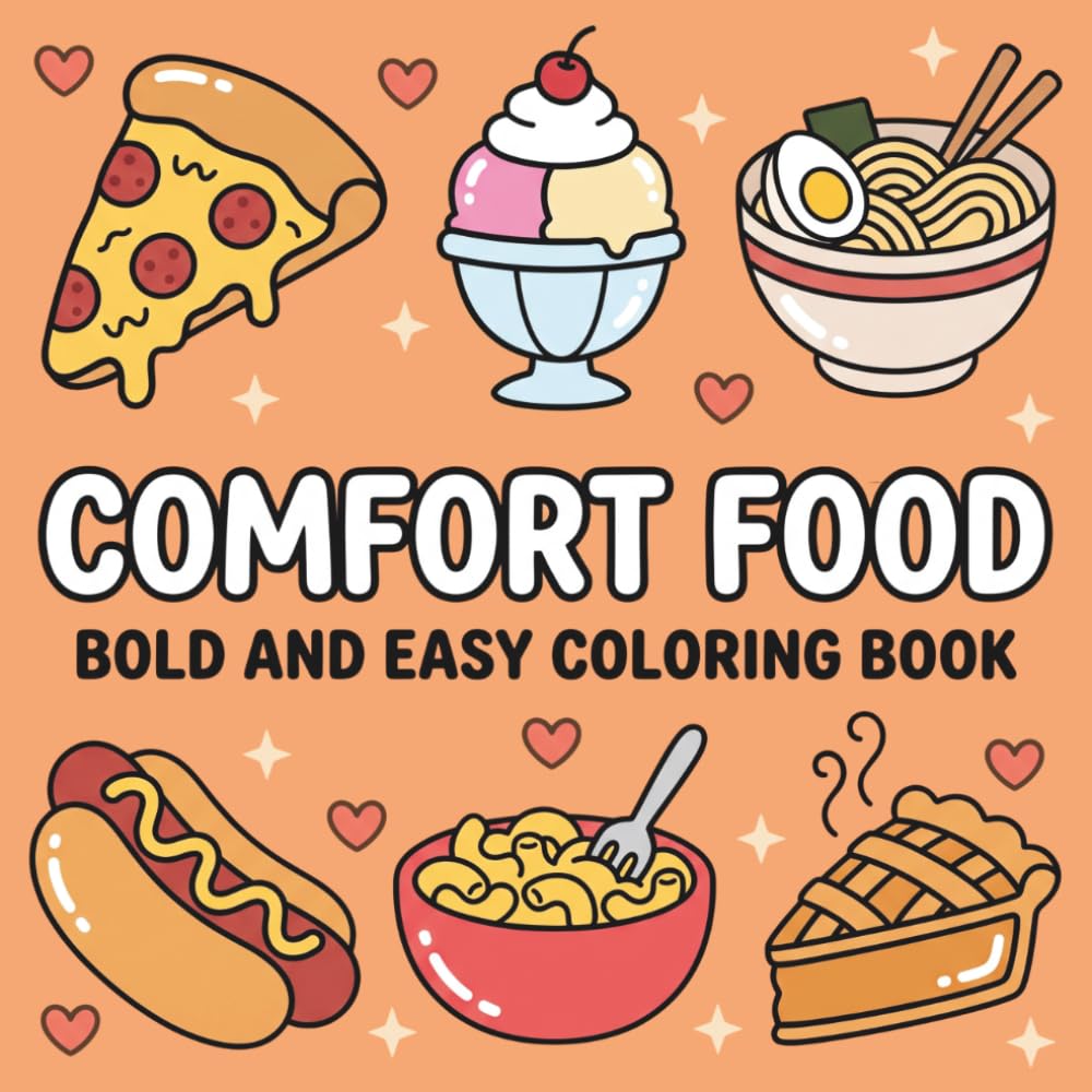 Comfort Food Bold and Easy Coloring Book: Fun and Simple Food Illustrations for Relaxation, Mindfulness, and Stress Relief