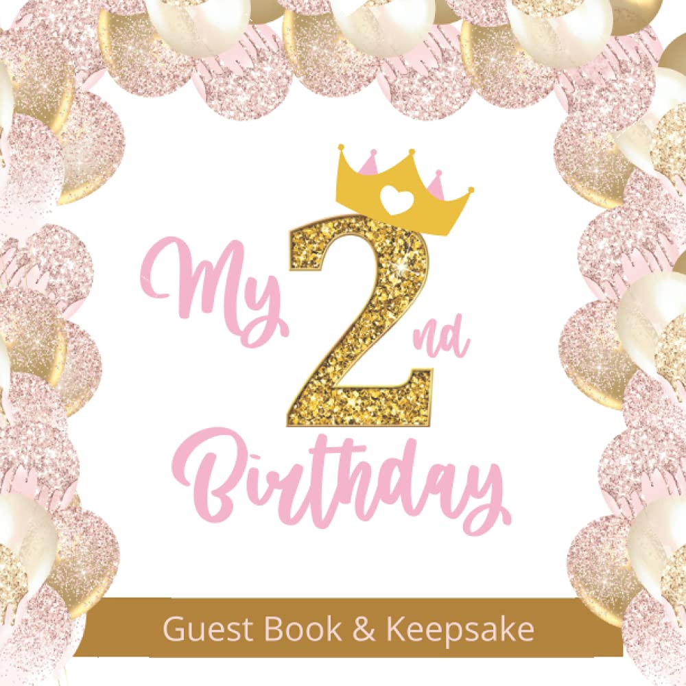 My 2nd Birthday Guest Book and Keepsake: A Pretty Pink and Gold Balloon Design - Celebration Guest Book and Keepsake for Girls