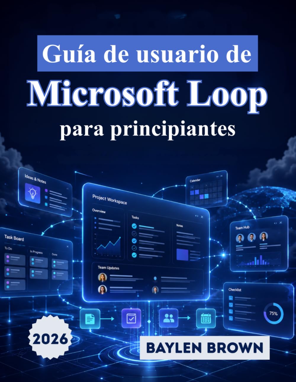 Guía de usuario de Microsoft Loop para principiantes: Manual completo paso a paso para la colaboración en equipo, los espacios de trabajo y la productividad