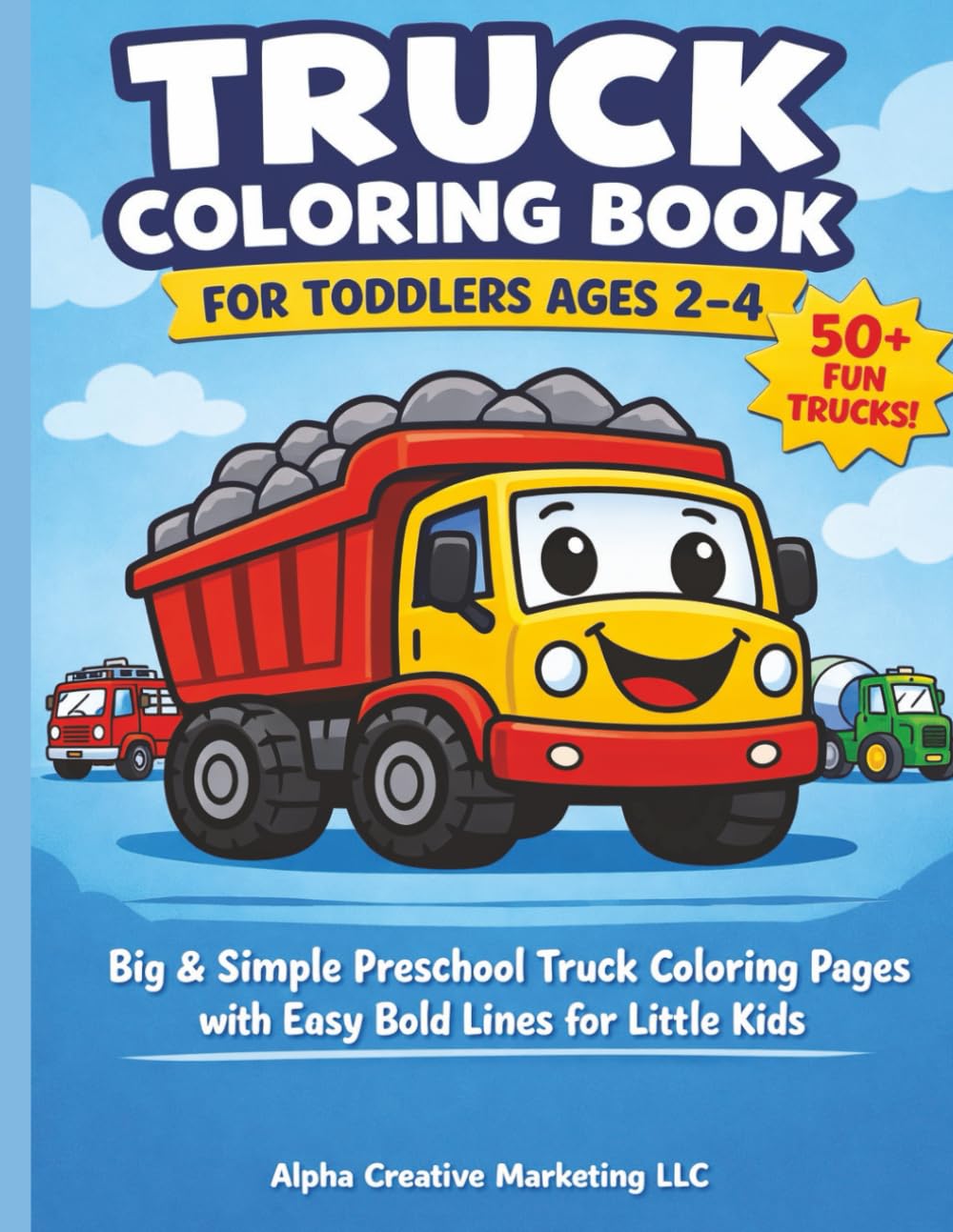 Truck Coloring Book for Toddlers Ages 2–4: Big & Simple Preschool Truck Coloring Pages with Easy Bold Lines for Little Kids.