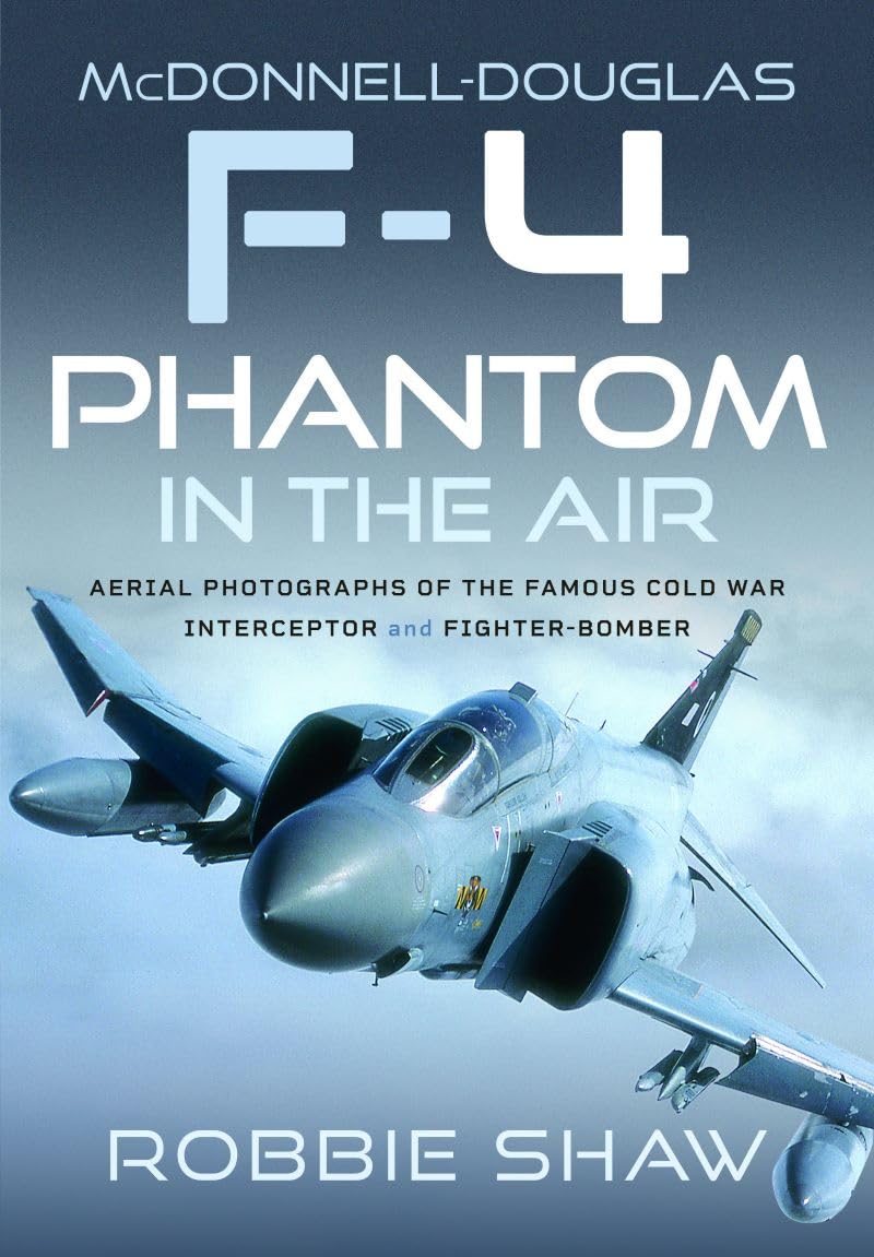 McDonnell-Douglas F-4 Phantom in the Air by Robbie Shaw (Hardback Book)