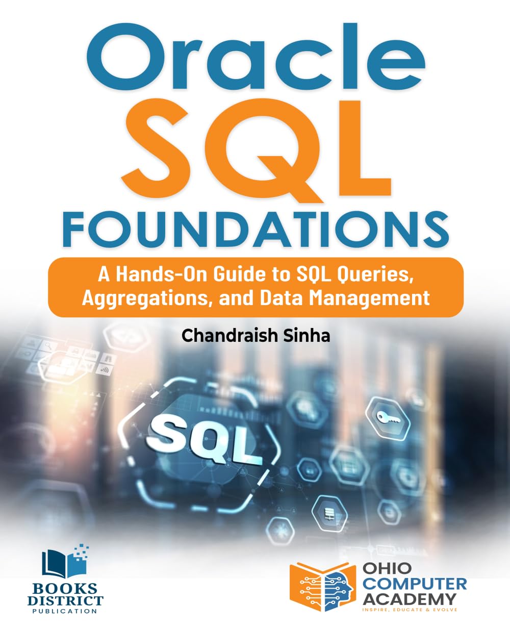 Oracle SQL Foundations: A Hands-On Guide to SQL Queries, Aggregations, and Data Management