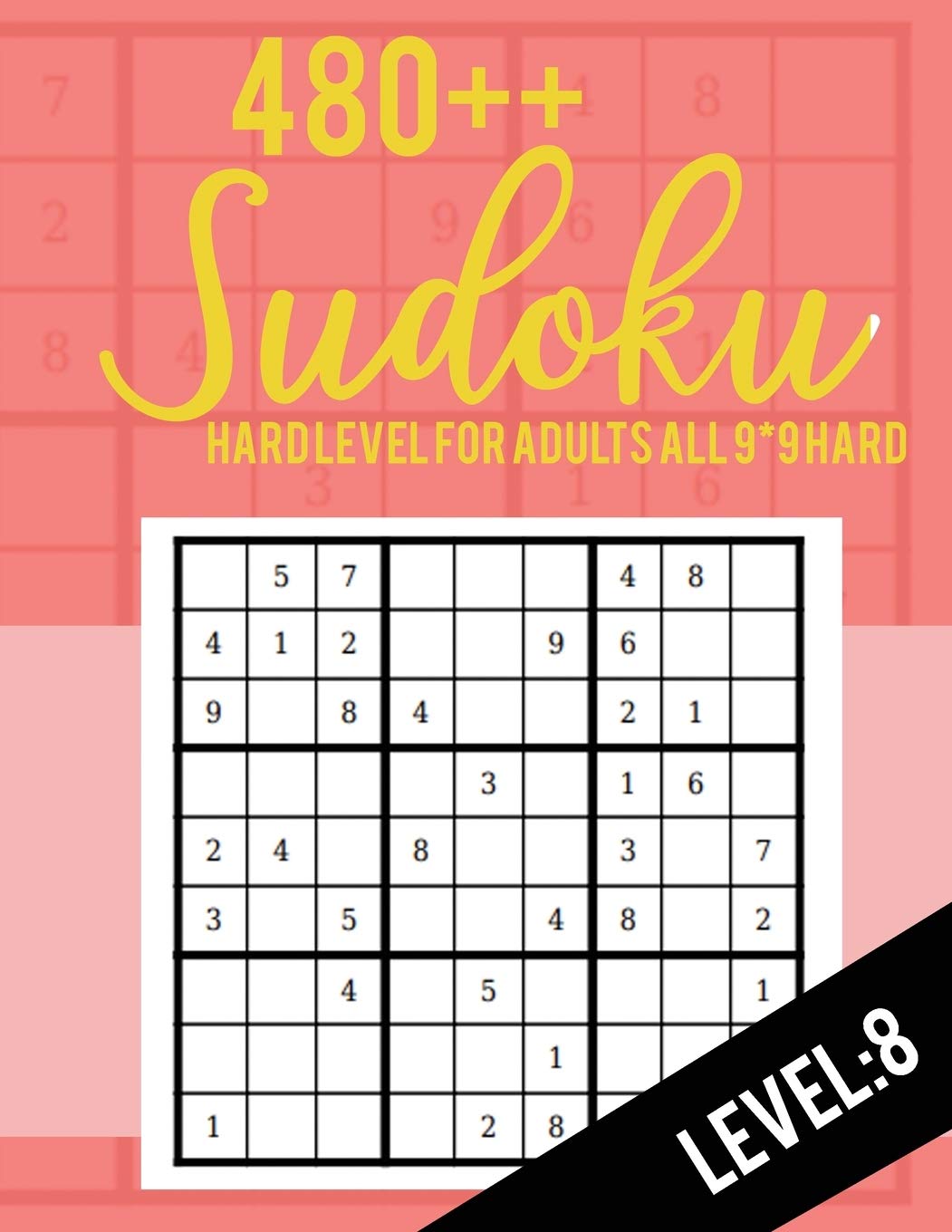 Sudoku: Hard Level for Adults All 9*9 Hard 480++ Sudoku level: 8 - Sudoku Puzzle Books - Sudoku Puzzle Books Hard - Large Print Sudoku Puzzle Books For Adults - Sudoku Advanced