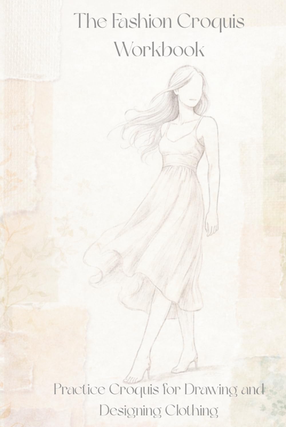 The Fashion Croquis Workbook: Practice Croquis for Drawing and Designing Clothing