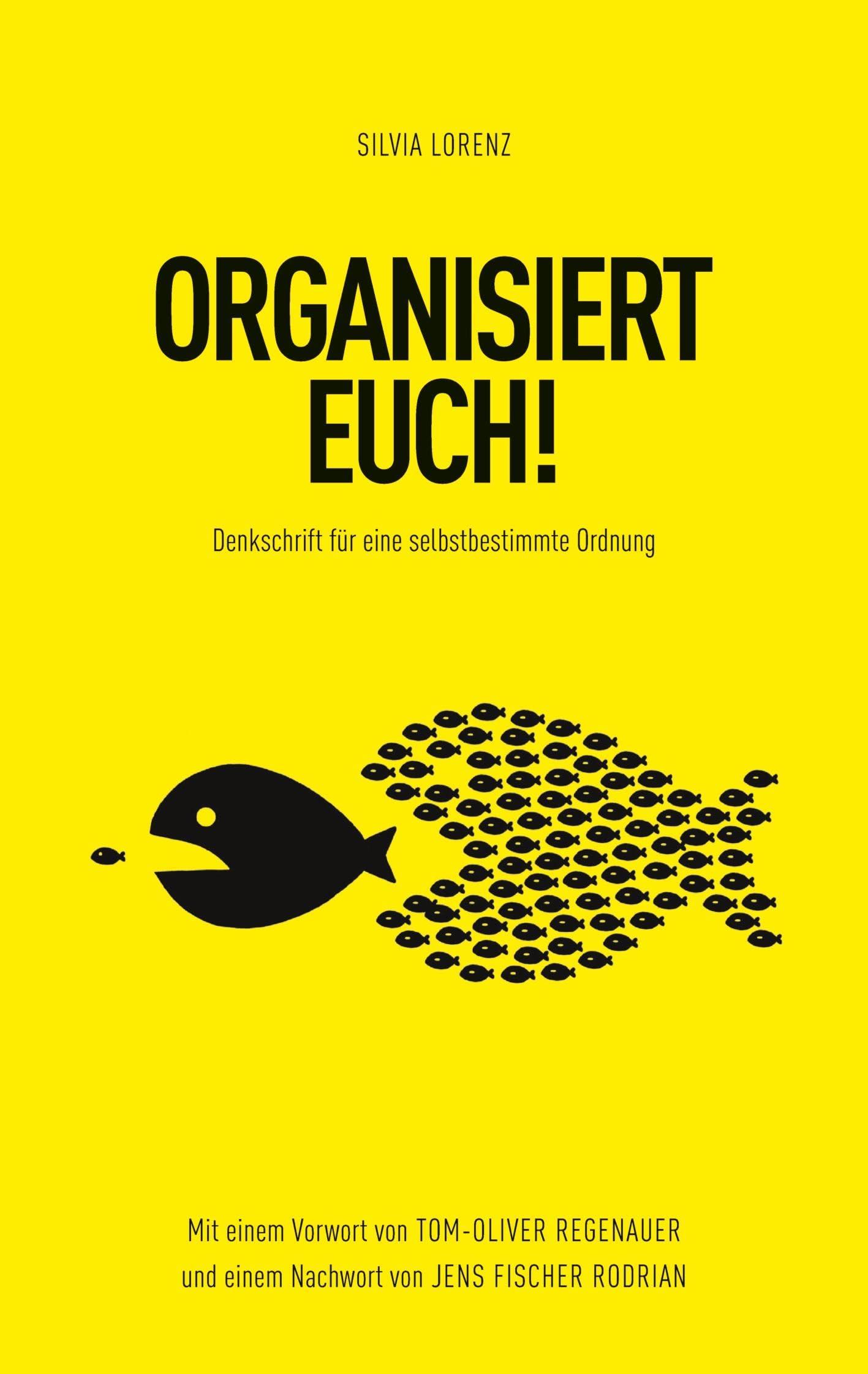 ORGANISIERT EUCH!: Denkschrift für eine selbstbestimmte Ordnung