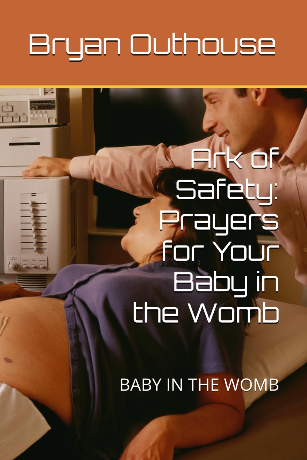 Ark of Safety: Prayers for Your Baby in the Womb: BABY IN THE WOMB