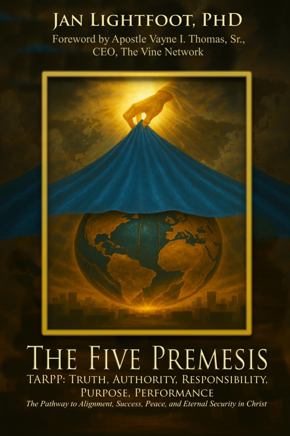 The Five Premises: TARPP: Truth, Authority, Responsibility, Purpose, Performance