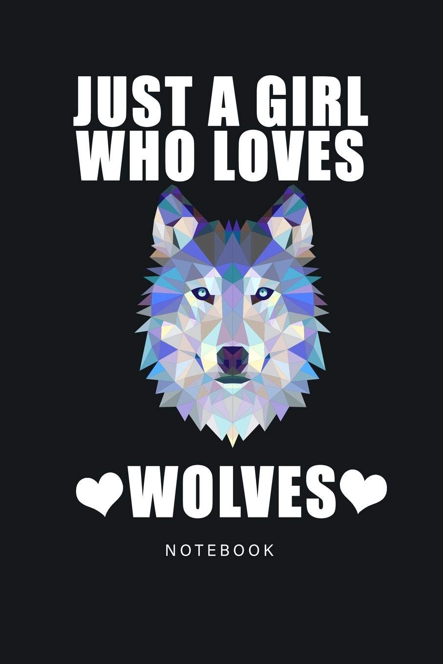 Just A Girl Who Loves Wolves Notebook: 6x9'' in Journal for Girls who loves Unicorns