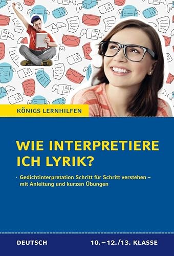 Wie interpretiere ich Lyrik? - Anleitung und Übungen.: Ein Übungsbuch für Schüler der Mittel- und Oberstufe: Anleitung und Übungen. Klassen 10 - 13. ... der Mittel- und Oberstufe (Königs Lernhilfen)