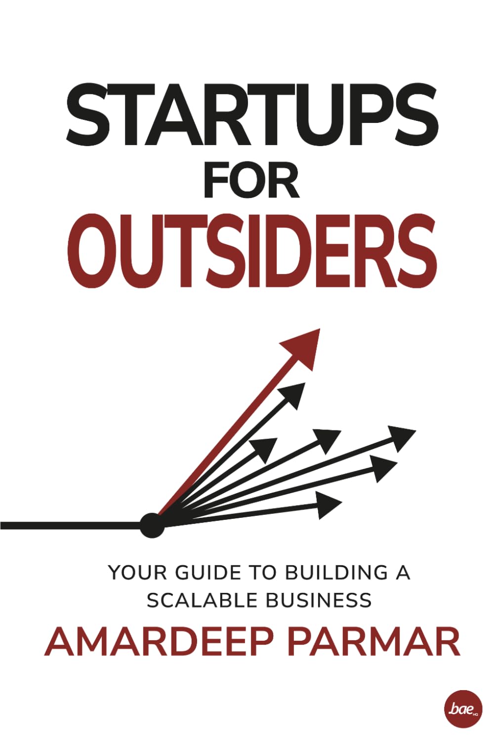 Startups For Outsiders: Your guide to building a scalable business