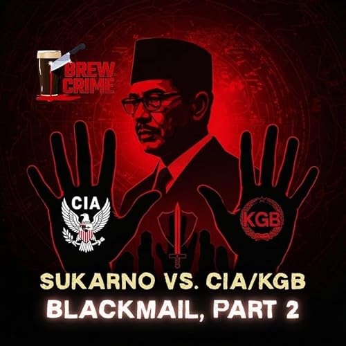 Page de couverture de Episode 178 - Sukarno Vs both the KGB and the CIA - Blackmail