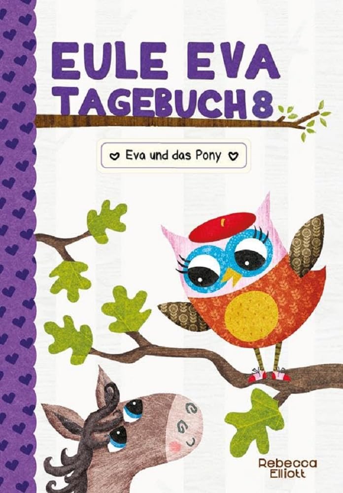Eule Eva Tagebuch 8 - Kinderbücher ab 6-8 Jahre (Erstleser Mädchen): Eva und das Pony