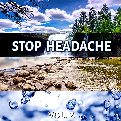 Stop Headache Vol. 2 New Age Songs with Sounds of Nature for Pain Relief, Migraine